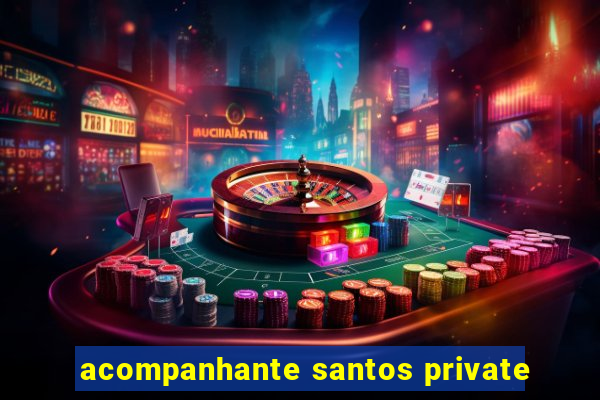 acompanhante santos private